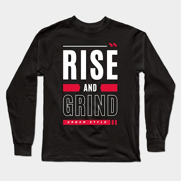 Rise And Grind Grinding Long Sleeve T-Shirt by Tip Top Tee's